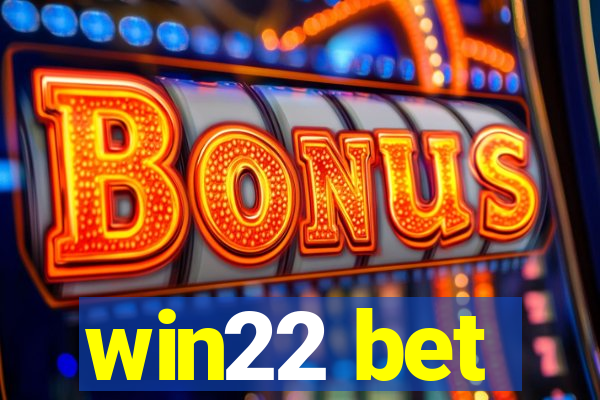 win22 bet